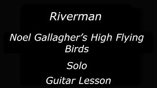 Riverman  Noel Gallaghers High Flying Birds  Solo  Guitar Lesson [upl. by Llerrit766]