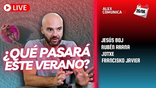 🔴 En DIRECTO en ALEXCOMUNICATV ¿QUÉ PASARÁ EN EL VERANO 2024 [upl. by Selfridge]