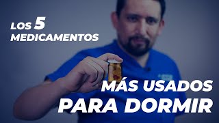 LOS 5 MEDICAMENTOS MÁS USADOS PARA DORMIR I INSOMNIO  Dr SUEÑO [upl. by Begga]