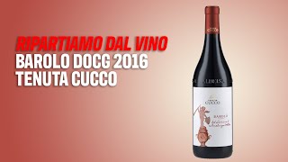 Ripartiamo dal vino Barolo Docg 2016 Tenuta Cucco [upl. by Jerrilyn]