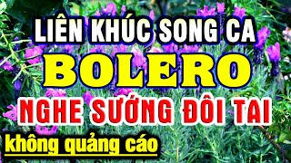 Liên Khúc Song Ca Nhạc Vàng Xưa Vượt Thời Gian  Nhạc Trữ Tình Bolero Hay Nhất Hiện Nay [upl. by Toblat159]