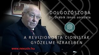 Dr Drábik János A REVIZIONISTA CIONIZMUS GYŐZELME IZRAELBEN [upl. by Adyaj153]