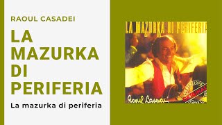 Raoul Casadei  LA MAZURKA DI PERIFERIA Video Ufficiale  Testo [upl. by Ahseryt493]