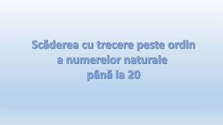 Scăderea cu trecere peste ordin a numerelor naturale până la 20 [upl. by Nevah]