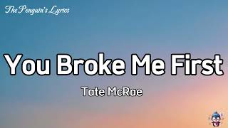 Tate McRae  you broke me first Lyrics [upl. by Nodyarg]