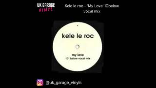 UK Garage  Kele le roc  ‘My Love’ 10 Below Vocal Mix [upl. by Marti]