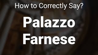 How to Correctly Pronounce Palazzo Farnese Lazio Italy [upl. by Ynej467]