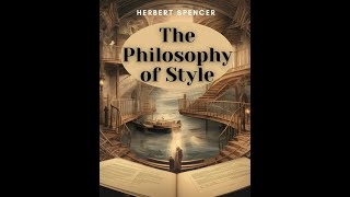 The Philosophy of Style by Herbert Spencer  Audiobook [upl. by Huntlee]