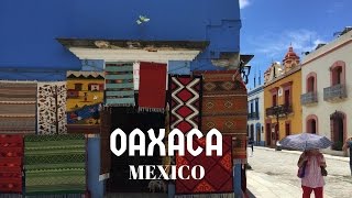 OAXACA MEXICO  TOUR AND TRAVEL VLOG [upl. by Ecirtal]