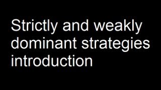 Strictly and weakly dominant strategies introduction [upl. by Ecnahc]