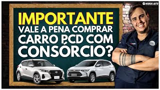 VALE A PENA COMPRAR CARRO PCD COM CONSÓRCIO PCD CARRO CONSÓRCIO [upl. by Earised724]