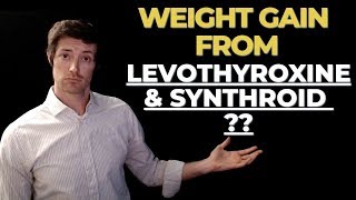 Levothyroxine and Weight gain Why some people gain weight on levo and Synthroid [upl. by Fogarty]