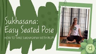 How to Take Sukhasana The Easy notsoeasy Pose with Props [upl. by Elleahcim]