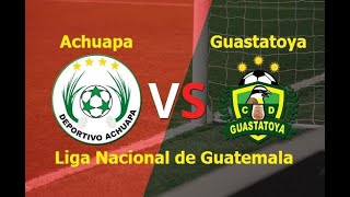 Deportivo Achuapa vs Guastatoya I Liga Nacional de Guatemala 2024 [upl. by Nnayr382]