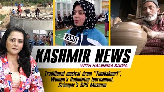 Kashmir News with Haleema Sadia Musical Drum “Tumbaknari” Women’s Badminton tournament SPS Museum [upl. by Jeddy]