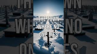 The Town Where No One Dies [upl. by Peer]