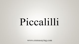 How To Say Piccalilli [upl. by Beret]