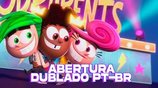 Padrinhos Mágicos Um Novo Desejo  Abertura Dublada PTBR [upl. by Archibaldo]