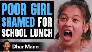 Poor Girl Shamed For Her School Lunch Instantly Regrets It  Dhar Mann [upl. by Rellek]