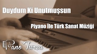 Duydum Ki Unutmuşsun  Enstrümantal Piyano [upl. by Aicsila]