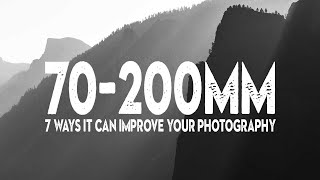 7 ways a 70200mm LENS will IMPROVE your PHOTOGRAPHY [upl. by Dhruv]