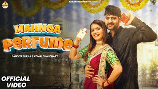 Mahnga Perfume Full Song Ajay Hooda amp Gori Kajal  Surila amp Komal Chaudhary  Haryanvi Songs 2024 [upl. by Yengac]