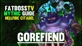 Gorefiend Mythic  Hellfire Citadel Guide  FATBOSS [upl. by Kappenne]