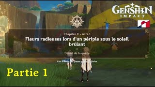 Genshin Impact Chapitre 5  Acte 1  Fleurs radieuses lors dun périple sous le soleil PARTIE 1 [upl. by Aneled]