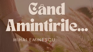 Cand amintirile  Mihai Eminescu [upl. by Centonze]