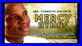 Bro Cornelius Benjamin Mercy Hymns Alaeze Bu Ulom Nigerian Gospel Music African Praiseampworship [upl. by Findlay332]