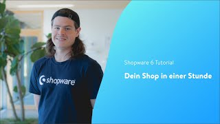 Dein Shop in einer Stunde Shopware 6 Tutorial DE [upl. by Mathias]