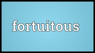 Fortuitous Meaning [upl. by Ydnem]