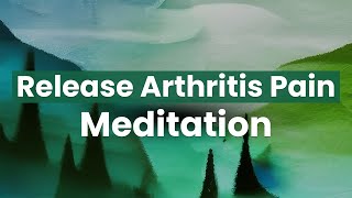 Guided Meditation for Arthritis Pain Relief and Healing Feel Better in 15 minutes [upl. by Odrick901]