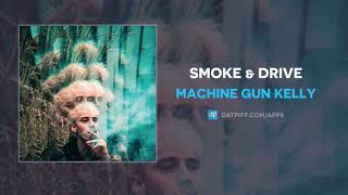 Machine Gun Kelly  Smoke amp Drive AUDIO [upl. by Intisar]