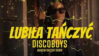 DiscoBoys  Lubiła Tańczyć  Marcin Raczuk Remix [upl. by Helprin]