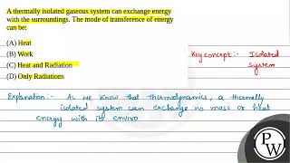 A thermally isolated gaseous system can exchange energy with the surroundings The mode of trans [upl. by Nerreg]