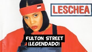 Leschea  Fulton St Legendado [upl. by Ignatz131]