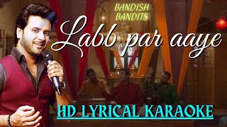 Labb par aaye Bandish Bandits HD LYRICAL KARAOKE  Javed Ali javedali swaritstudio [upl. by Akeenat835]