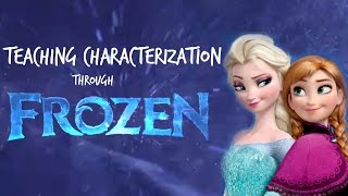 Characterization Lesson  Using Disneys Frozen [upl. by Kern]