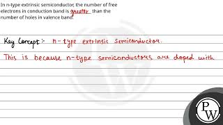 In ntype extrinsic semiconductor the number of free electrons in conduction band is [upl. by Chu369]