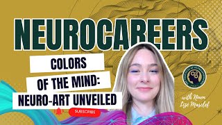 Colors of the Mind Art and Neurotech  BCI Neuroart  Ninon Lize Masclef  Neurocareers 81 Video [upl. by Ain987]