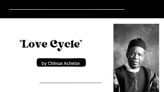 Love Cycle by Chinua Achebe poem Text and Summary [upl. by Llenyaj814]