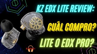 KZ EDX Lite Review cuál compro Lite o EDX Pro [upl. by Tnahsarp406]