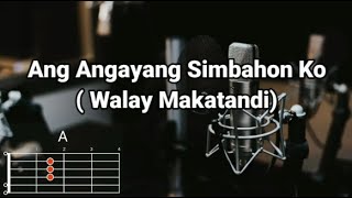 Ang Angayang Simbahon Walay makatandi  Lyrics and Chords [upl. by Hanzelin]