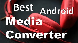 BEST MEDIA FILE CONVERTER APP ANDROID [upl. by Khichabia]