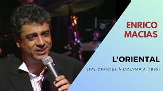 Enrico Macias  LOriental Live Officiel à l’Olympia 1995 [upl. by Ativad]