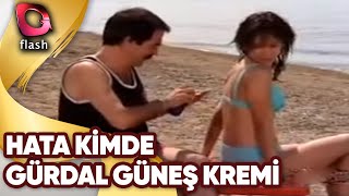 Hata Kimde  Gürdal Güneş Kremi Sürüyor  Flash Tv [upl. by Archaimbaud625]