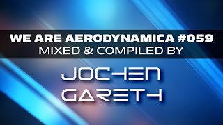 We Are Aerodynamica 059 Mixed amp Compiled by Jochen Gareth [upl. by Rehttam]