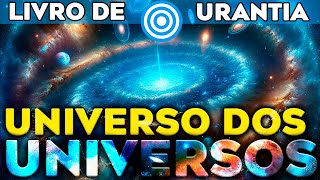 URANTIA AudioBook DOC 012 O Universo dos Universos e o Livro de Urantia na Linguagem de Hoje [upl. by Nehte]