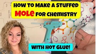 How to Make A Stuffed Mole for Chemistry  With Hot Glue  For Mole Day  Quick and Easy Directions [upl. by Joane323]